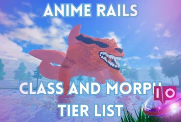 Ultimate Anime Rails Class & Morph Tier -luettelo: Koko opas