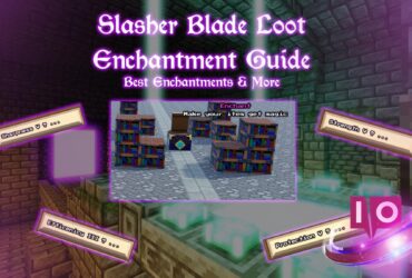 Ultimate Slasher Blade Loot Enchant Guide: Top Enchantments Revealed